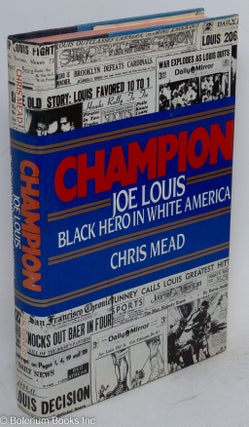 Cat.No: 8124 Champion; Joe Louis, Black hero in White America. Chris Mead