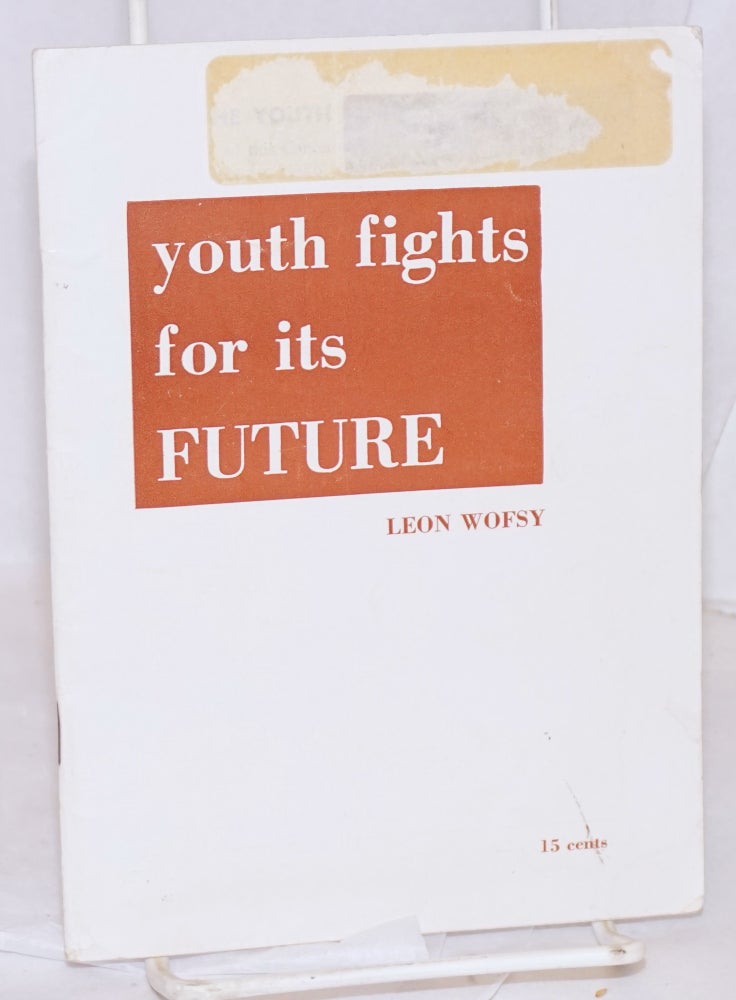 Cat.No: 81258 Youth fights for its future. Leon Wofsy.