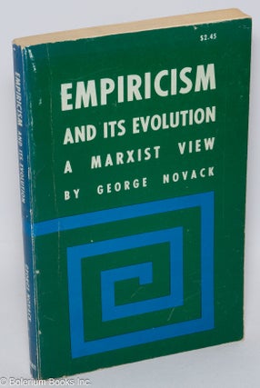 Cat.No: 81383 Empiricism and its evolution; a Marxist view. George Novack