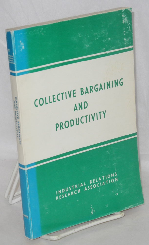 Cat.No: 81389 Collective bargaining and productivity. Joseph Goldberg, Leon Greenberg.