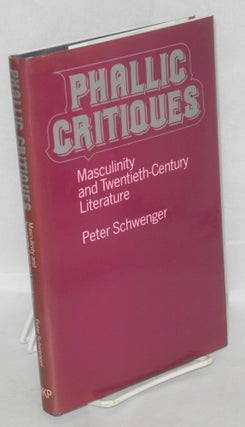 Cat.No: 81400 Phallic critiques; masculinity and twentieth-century literature. Peter...