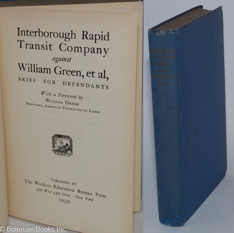 Cat.No: 81440 Interborough Rapid Transit Company against William Green, et al, brief for the defendants. With a foreword by William Green. Herman Oliphant, William Green.