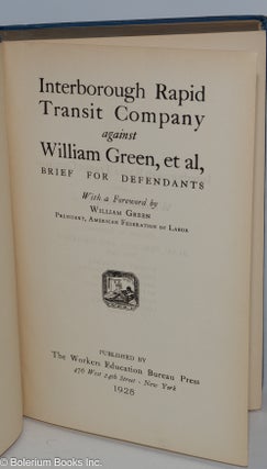 Interborough Rapid Transit Company against William Green, et al, brief for the defendants. With a foreword by William Green