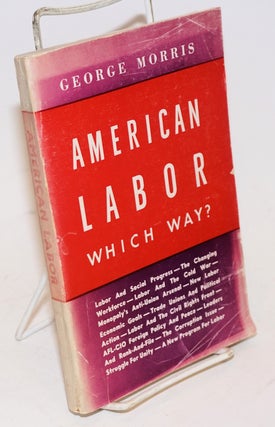Cat.No: 81462 American labor, which way? George Morris