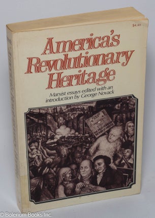 Cat.No: 81552 America's Revolutionary Heritage: Marxist essays. George Novack, ed