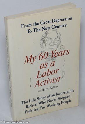 Cat.No: 81563 My 60 years as a labor activist. From the great depression to the new...