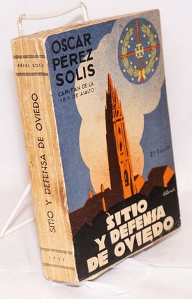 Cat.No: 81614 Sitio y defensa de Oviedo; prólogo del General Aranda. Oscar Perez Solis