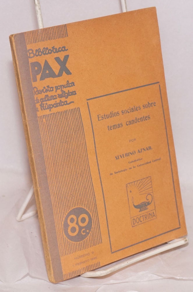 Cat.No: 81656 Estudios sociales sobre problemas candentes; in Biblioteca "Pax", año II, num. 9, 1 febrero 1936, serieI - sección II. Severino Aznar.