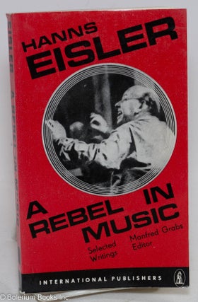 Cat.No: 81809 A rebel in music. Selected writings, edited and with an introduction by...