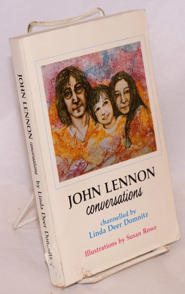 Cat.No: 81847 John Lennon; conversations channelled by Linda Deer Domnitz, illustrations by Susan Rowe. Linda Deer Domnitz.