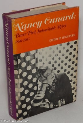 Cat.No: 8203 Nancy Cunard: brave poet, indomitable rebel, 1896-1965. Hugh Ford, ed