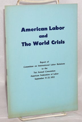 Cat.No: 82089 American labor and the world crisis; Report of Committee on International...