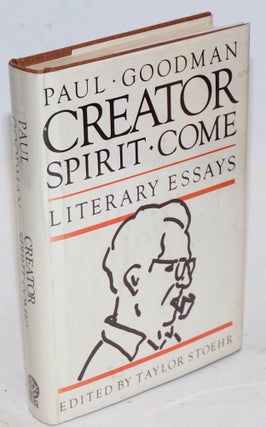 Cat.No: 82108 Creator Spirit Come! The Literary Essays of Paul Goodman. Paul Goodman,...