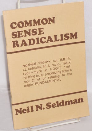 Cat.No: 82136 Common sense radicalism. Neil N. Seldman