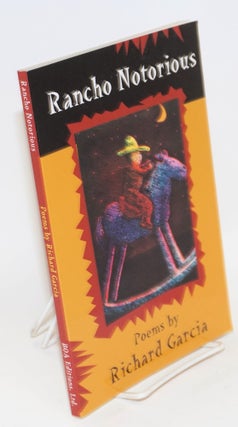 Cat.No: 82225 Rancho Notorious: poems. Richard Garcia