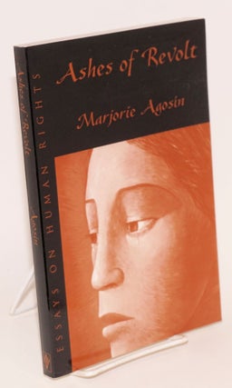 Cat.No: 82227 Ashes of Revolt; essays. Marjorie Agosin