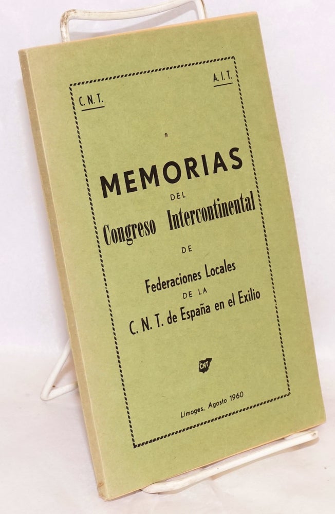 Cat.No: 82275 Memorias del Congreso Intercontinental de federaciones locales de la C.N.T. de España en el Exilio [cover title]