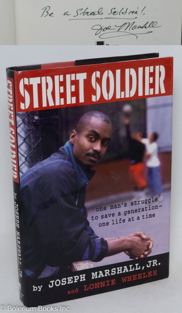 Cat.No: 82350 Street soldier; one man's struggle to save a generation - one life at a time. Joseph Marshall, Jr., Lonnie Wheeler.