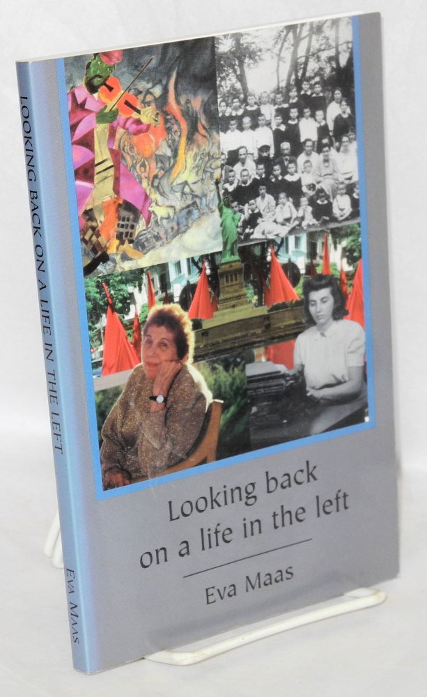 Cat.No: 82366 Looking back on a life in the left; a personal history. Eva Maas.