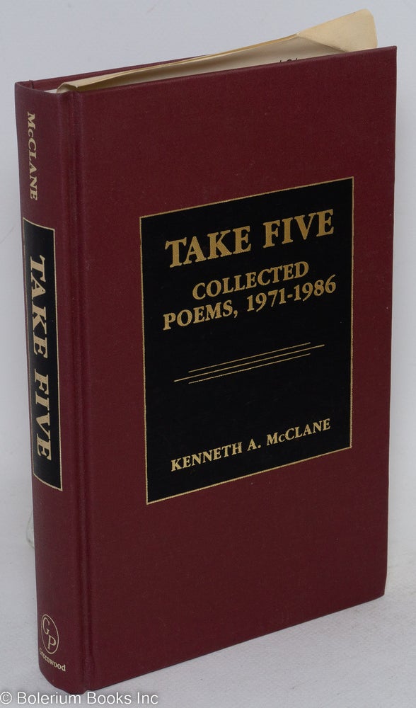 Cat.No: 82554 Take five; collected poems, 1971-1986. Kenneth A. McClane.