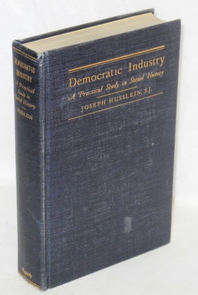Cat.No: 82611 Democratic industry: a practical study in social history. Joseph Husslein
