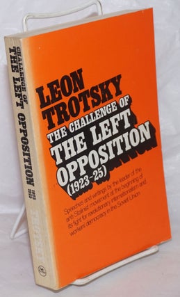 Cat.No: 82612 The challenge of the Left Opposition (1923-25). Edited with an introduction...