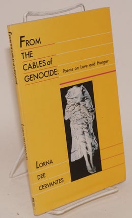 Cat.No: 82691 From the Cables of Genocide: poems of love and hunger. Lorna Dee Cervantes
