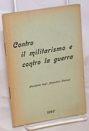 Cat.No: 82712 Contro il militarismo e contro la guerra. manifesto degli Anarchici Italiani