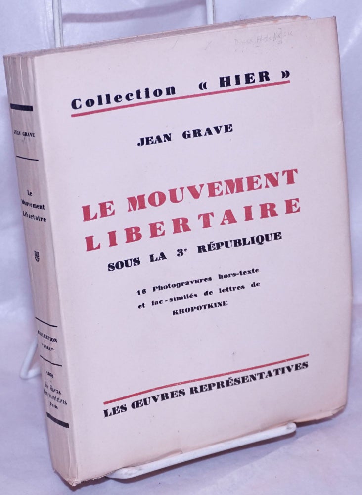 Cat.No: 82739 Le Mouvement Libertaire sous la 3e République. (Souvenirs d'un révolté). Jean Grave.