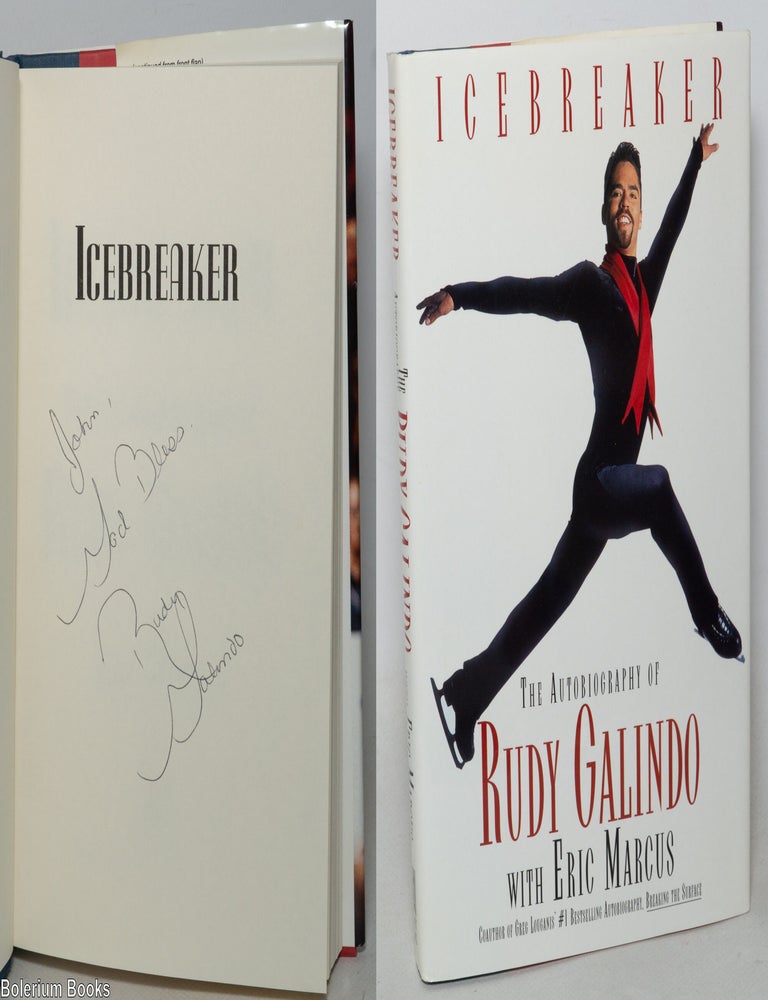 Cat.No: 82767 Icebreaker: the autobiography of Rudy Galindo [inscribed & signed]. Rudy Galindo, Eric Marcus.