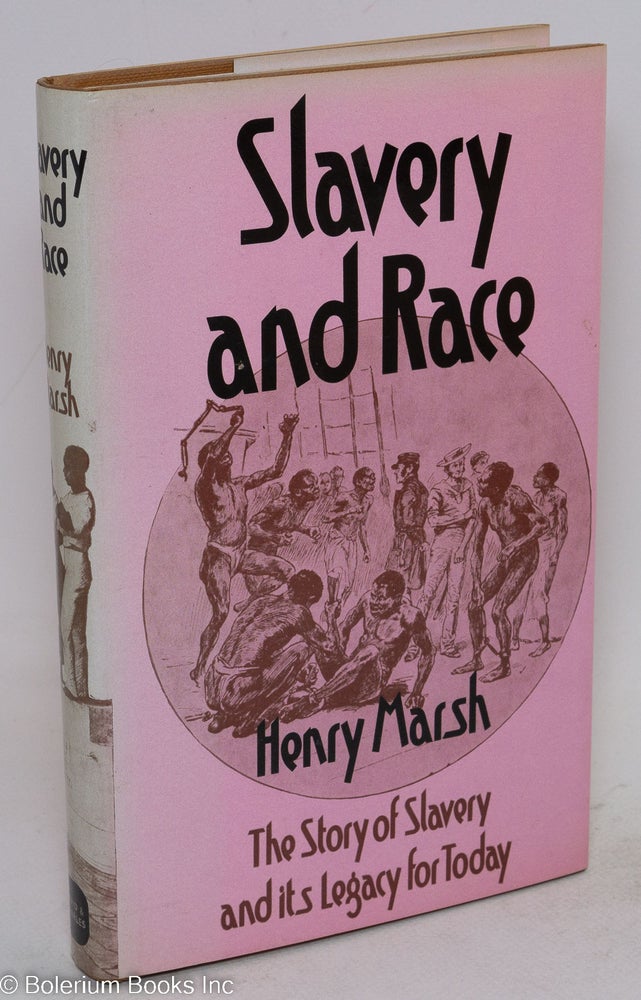 Cat.No: 82776 Slavery and race; a story of slavery and its legacy for today. Henry Marsh.
