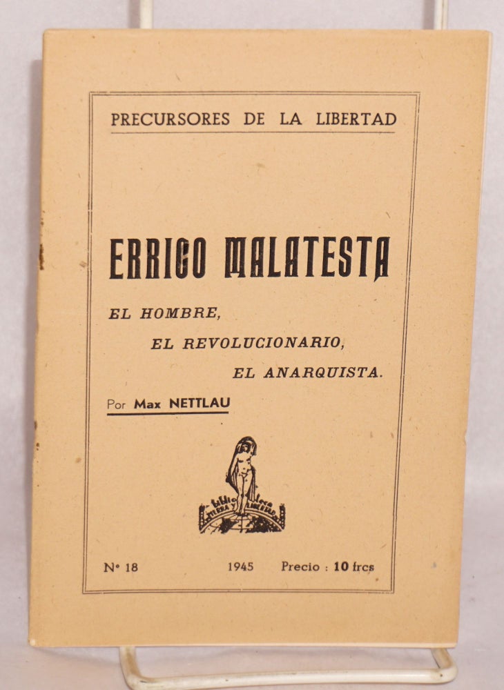 Cat.No: 82853 La vida de Errico Malatesta: (4 de Diciembre 1853-22 Julio 1932). El hombre, el revolucionario, el anarquista. Max Nettlau.