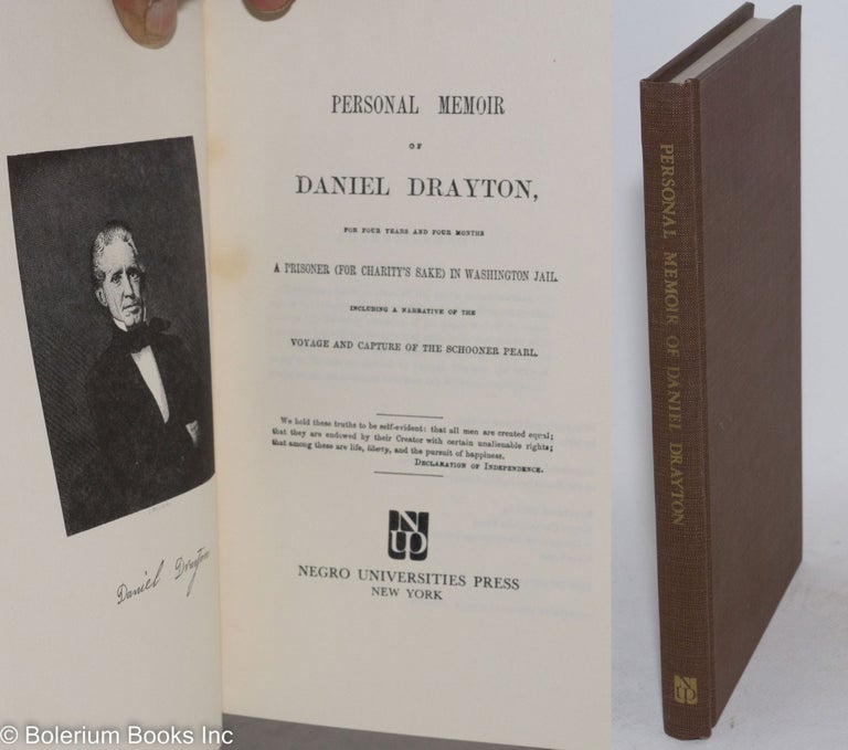 Cat.No: 82859 Personal memoir of Daniel Drayton. for four years and four months a prisoner (for charity's sake) in Washington jail. Including a narrative of the voyage and capture of the schooner pearl. Daniel Drayton.