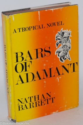 Cat.No: 82860 Bars of Adamant; a tropical novel. Nathan Barrett