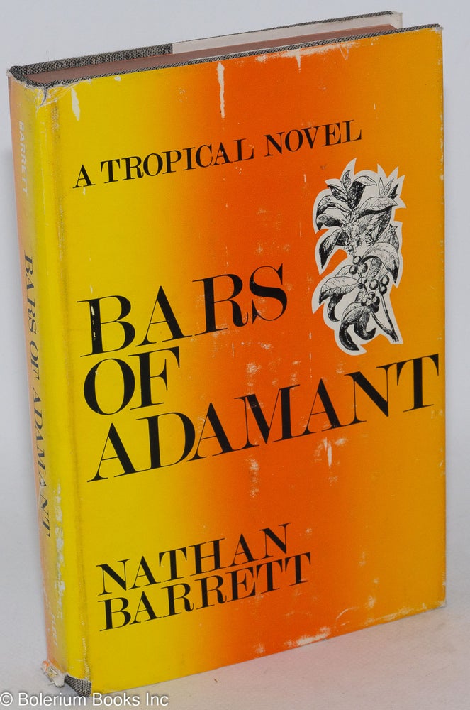 Cat.No: 82860 Bars of Adamant; a tropical novel. Nathan Barrett.