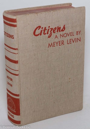 Cat.No: 8319 Citizens; a novel. Meyer Levin