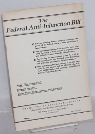 Cat.No: 83225 The federal anti-injunction bill. Committee on Labor Injunctions