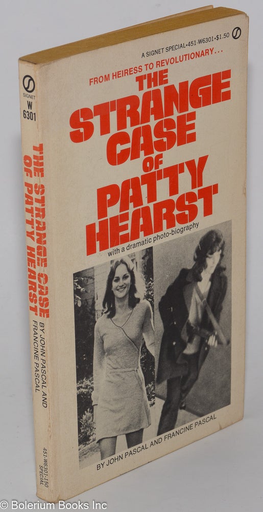 Cat.No: 83356 The strange case of Patty Hearst. With a dramatic photo-biography. John Pascal, Francine Pascal.