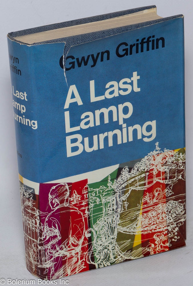 Cat.No: 83403 A last lamp burning; a novel. Gwyn Griffin.