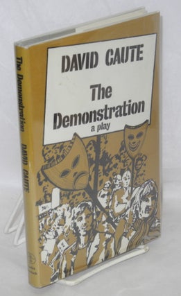 Cat.No: 83452 The demonstration: a play. David Caute
