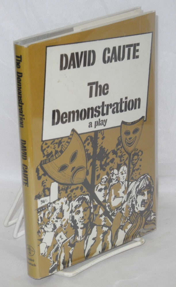 Cat.No: 83452 The demonstration: a play. David Caute.