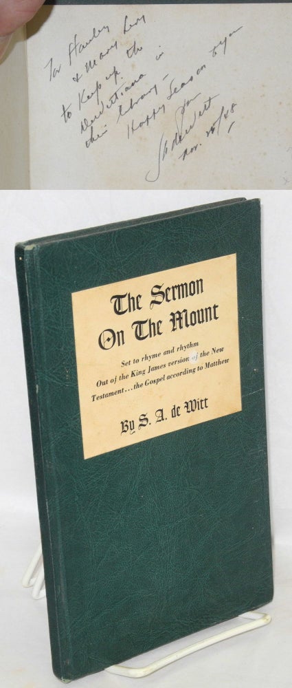 Cat.No: 83707 The Sermon on the Mount: set to rhyme and rhythm out of the King James version of the New Testament...the Gospel according to Matthew. With a foreword by Shaemas O'Sheel. Samuel A. De Witt.