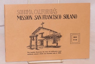 Cat.No: 83717 Sonoma, California's Mission San Francisco Solano; this booklet illustrates...