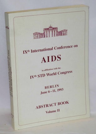 IXth International Conference on AIDS, in affiliation with the IVth STD World Congress, Berlin June 6-11, 1993, abstract books: volumes I and II
