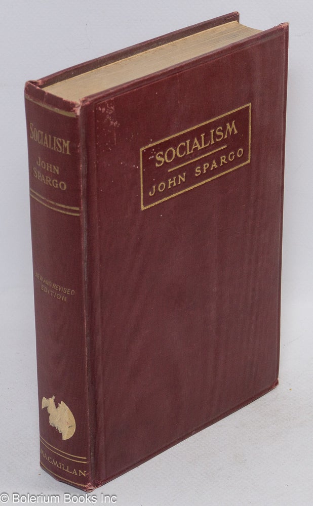 Cat.No: 83764 Socialism; a summary and interpretation of socialist principles. New and revised edition. John Spargo.