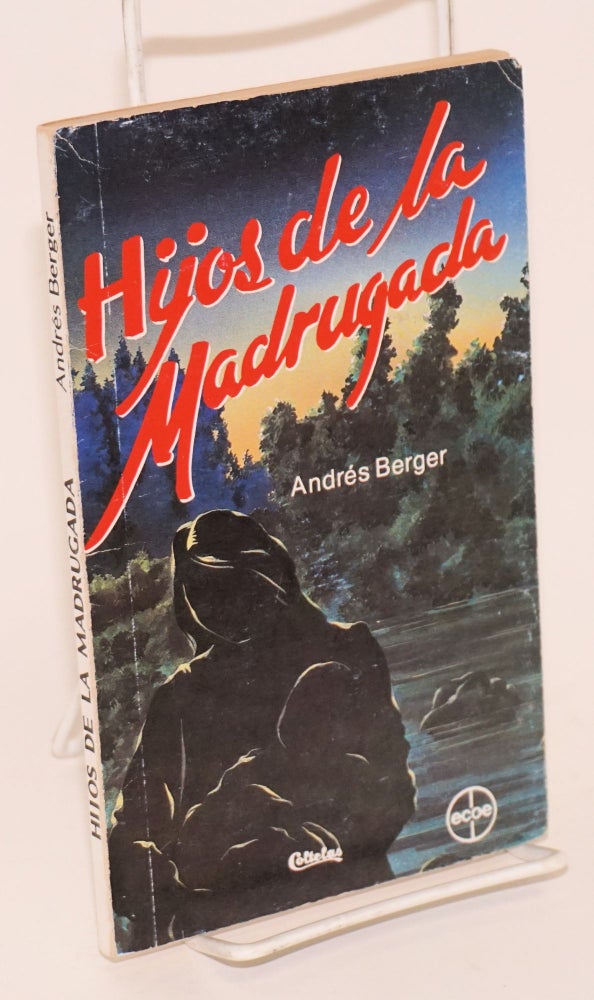 Cat.No: 83802 Hijos de la Madrugada; un tema en trece escenas, novela. Andres Berger.