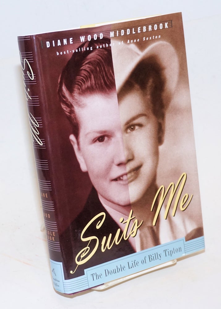 Cat.No: 83927 Suits Me: the double life of Billy Tipton. Diane Wood Middlebrook.
