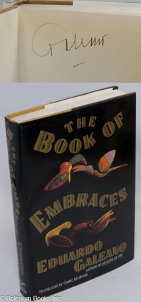 Cat.No: 83934 The Book of Embraces [signed]. Eduardo Galeano, Cedric Belfrage, Mark Schafer