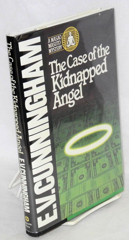 Cat.No: 8400 The case of the kidnapped angel; a Masao Masuto mystery by E.V. Cunningham [pseud.]. Howard Fast, as E. V. Cunningham.