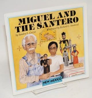Cat.No: 84053 Miguel and the santero; illustrated by Richard C. Sandoval. Sandra E. Guzzo